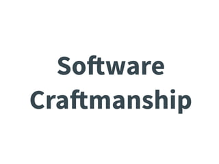 Software
Craftmanship
 