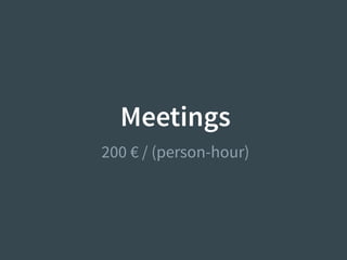 Meetings
200 € / (person-hour)
 