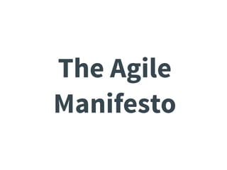 The Agile
Manifesto
 