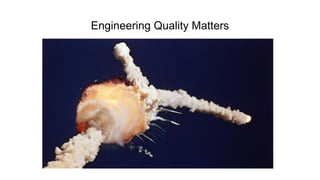Engineering Quality Matters
 