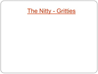 The Nitty - Gritties
 