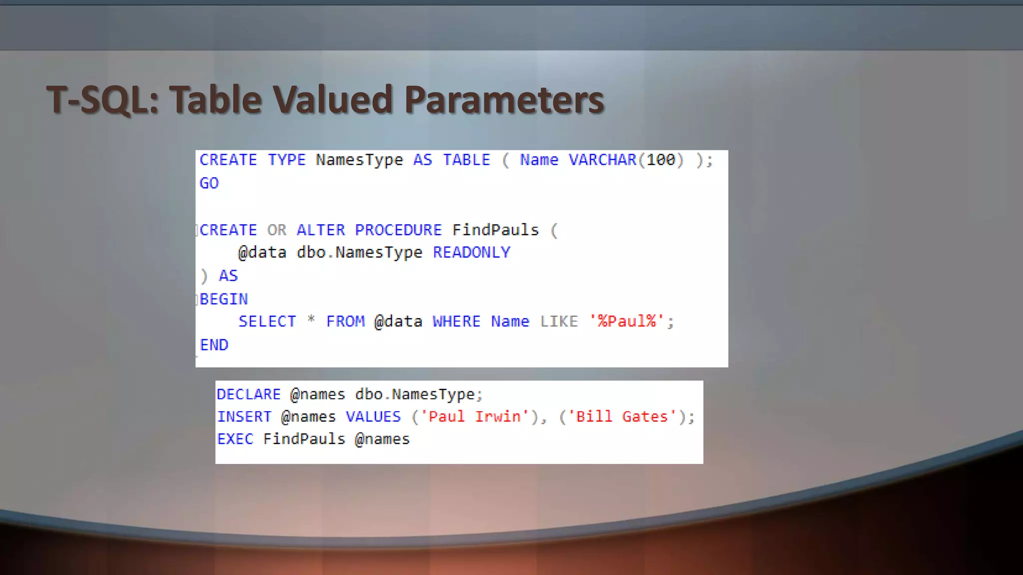 T-SQL: Table Valued Parameters
 