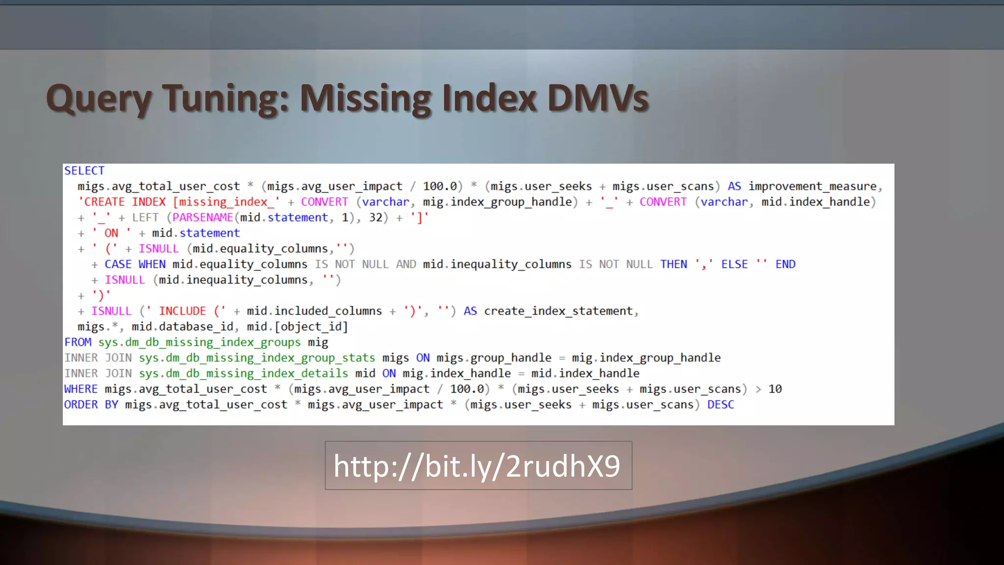 Query Tuning: Missing Index DMVs
http://bit.ly/2rudhX9
 