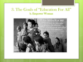 3. The Goals of “Education For All”
b. Empower Woman
 