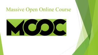 Massive Open Online Course
 