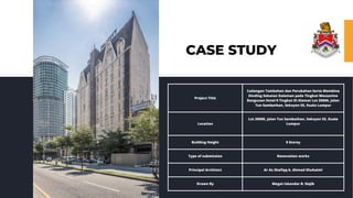 Project Title
Cadangan Tambahan dan Perubahan Serta Membina
Dinding Sekatan Dalaman pada Tingkat Mezzanine
Bangunan Hotel 9 Tingkat Di Alamat Lot 20000, Jalan
Tun Sambathan, Seksyen 55, Kuala Lumpur
Location
Lot 20000, Jalan Tun Sambathan, Seksyen 55, Kuala
Lumpur
Building Height 9 Storey
Type of submission Renovation works
Principal Architect Ar As Shafiqq b. Ahmad Shuhaimi
Drawn By Megat Iskandar B. Najib
CASE STUDY
 