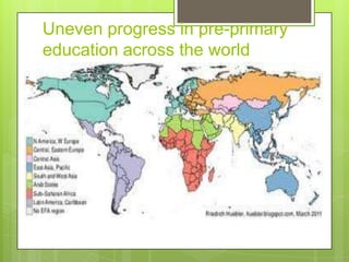 Uneven progress in pre-primary
education across the world
 
