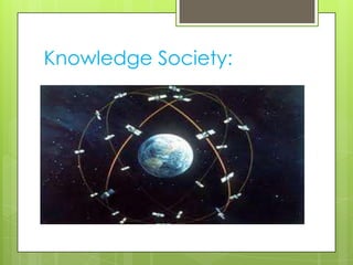 Knowledge Society:
 