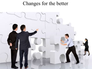 Changes for the better
 