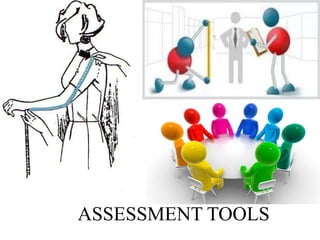 ASSESSMENT TOOLS
 