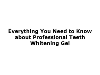 Everything You Need to Know about Professional Teeth Whitening Gel 