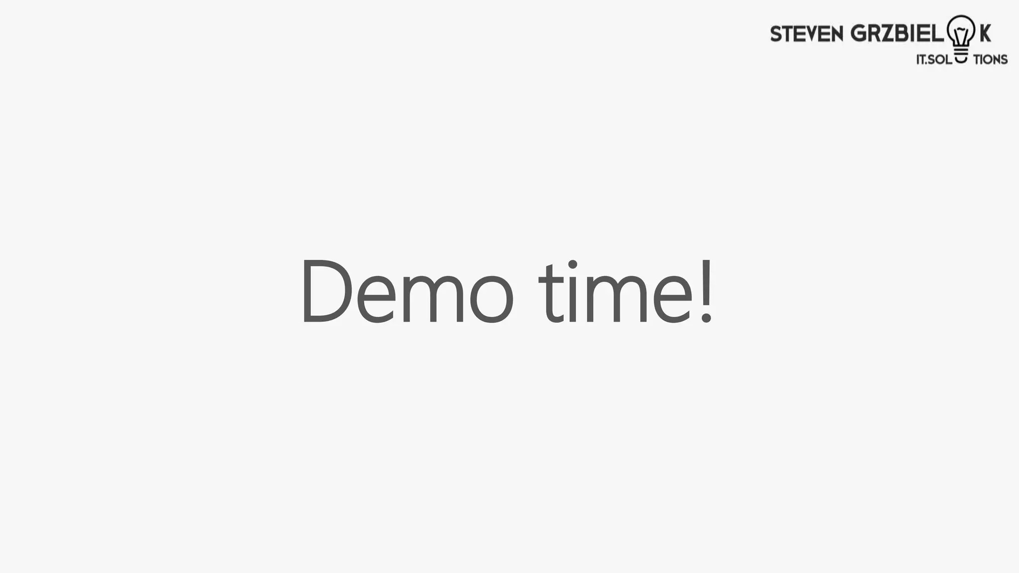 Demo time!
 