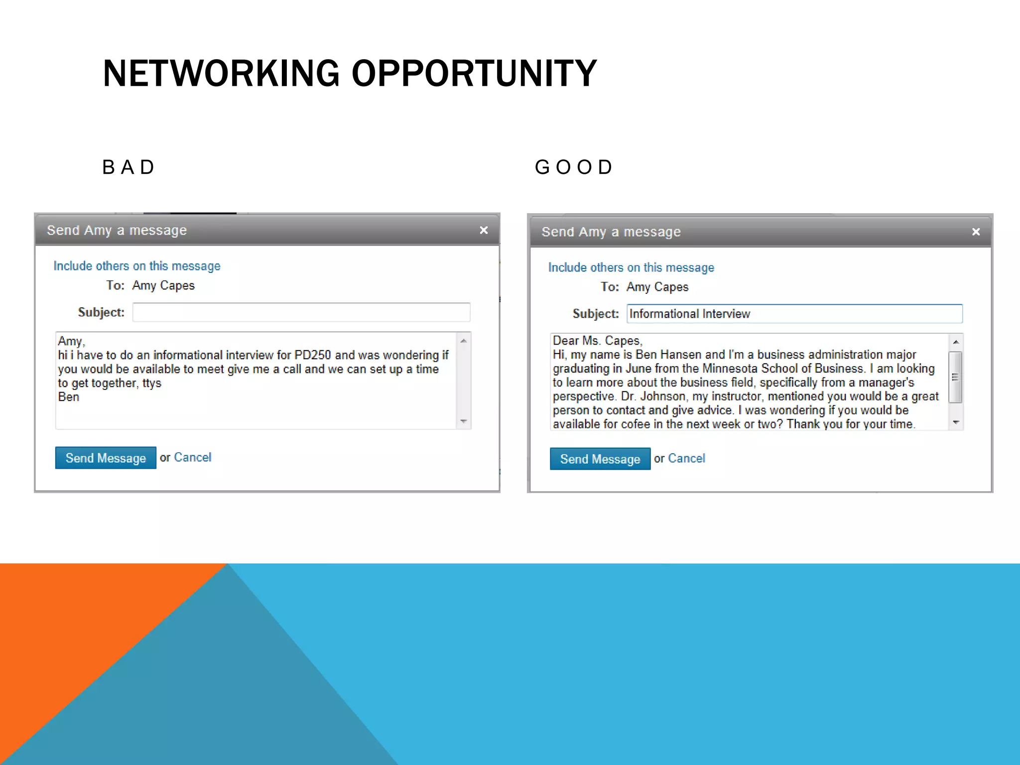 NETWORKING OPPORTUNITY

BAD                GOOD
 