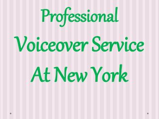 Professional
Voiceover Service
At New York
 