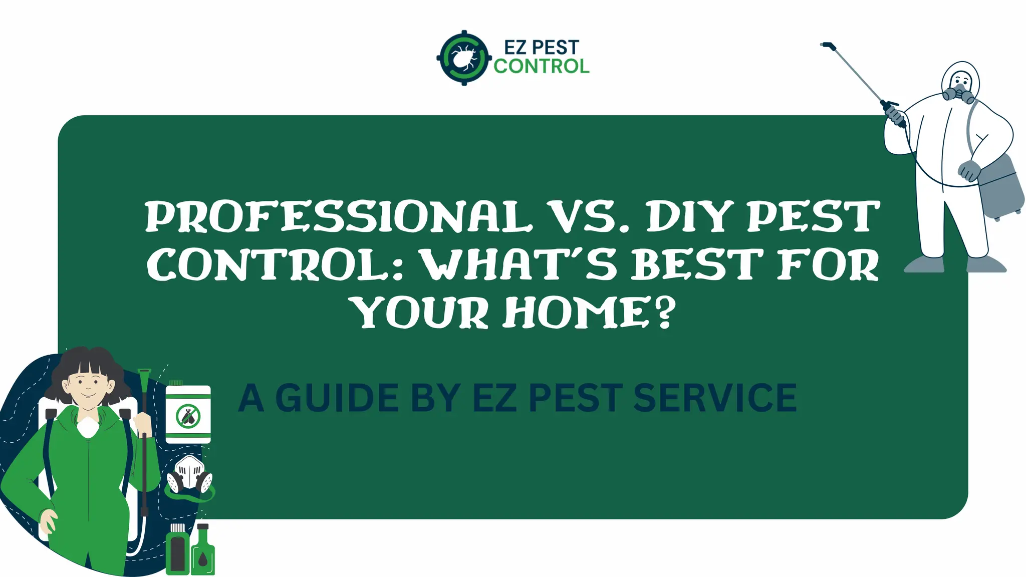 PROFESSIONAL VS. DIY PEST
CONTROL: WHAT’S BEST FOR
YOUR HOME?
A GUIDE BY EZ PEST SERVICE
 