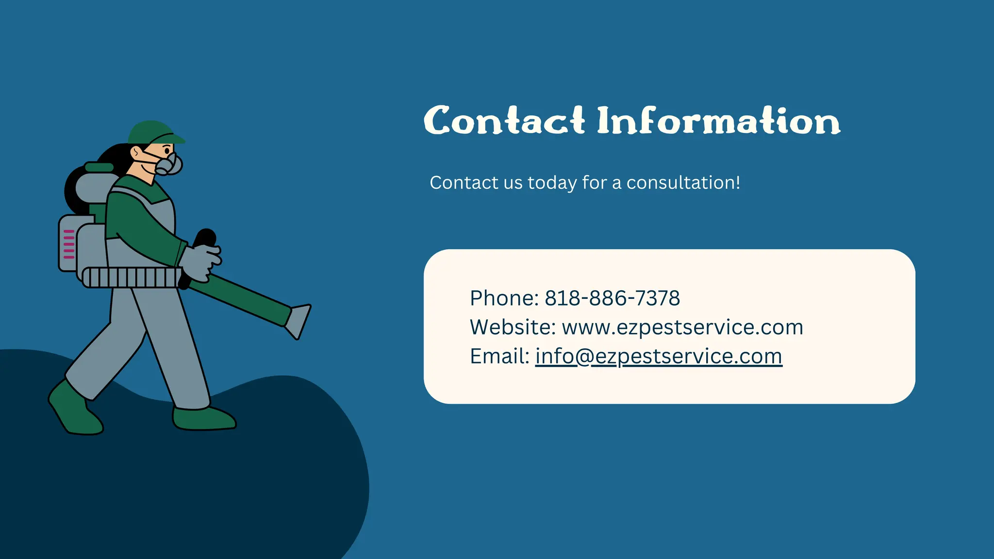 Contact us today for a consultation!
Contact Information
Phone: 818-886-7378
Website: www.ezpestservice.com
Email: info@ezpestservice.com
 