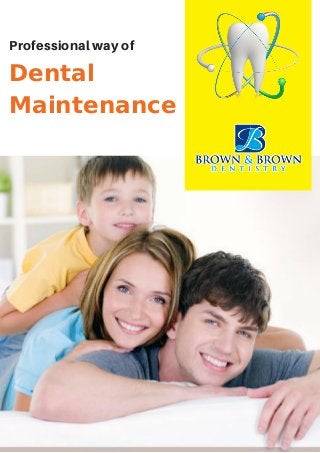 Dental
Maintenance
Professional way of
 