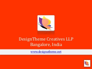 DesignTheme Creatives LLP
Bangalore, India
www.designatheme.net
 