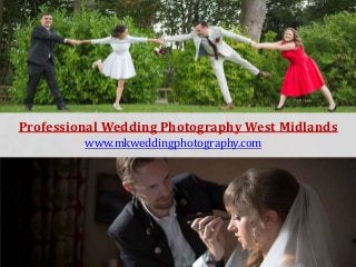 Professional Wedding Photography West Midlands
www.mkweddingphotography.com
 