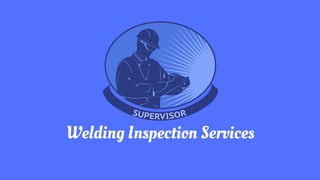 Welding Inspection Services
 