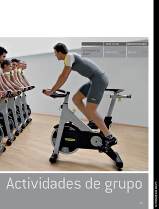 GROUP CYCLING            Circuitodeentrenamiento

           ActivIdades de
                            GROUP CYCLE     p. 264   EASY LINE           p. 270
           grupo




Actividades de grupo
                                                                                  ACTIVIDADES DE GRUPO




                                                                   263
 