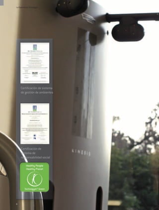 La Experiencia Technogym




     Certificación de sistema
     de gestión de ambientes




     Certificación de
     sistema de
     responsabilidad social




6
 