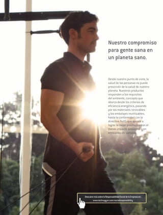 Nuestro compromiso
                         para gente sana en
                         un planeta sano.


                         Desde nuestro punto de vista, la
                         salud de las personas no puede
                         prescindir de la salud de nuestro
                         planeta. Nuestros productos
                         responden a los requisitos
                         del ambiente, concepto que
                         abarca desde los criterios de
                         eficiencia energética, pasando
                         por los materiales renovables
                         y los embalajes reutilizables,
                         hasta la conformidad con la
                         directiva RoHS que apunta a
                         lograr la mejor prestación con el
                         menor impacto ambiental y en
                         emisiones de carbono.




Descubre más sobre la Responsabilidad Social de la Empresa en:
        www.technogym.com/socialresponsibility


                                                                 7
 