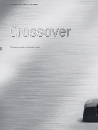 Cardio e Interfaz Usuario / EXCITE+ / CROSS TRAINERS




Different motion, unique emotion.




72
 