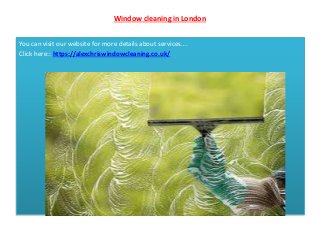 Window cleaning in London
You can visit our website for more details about services….
Click here:: https://alexchriswindowcleaning.co.uk/
 