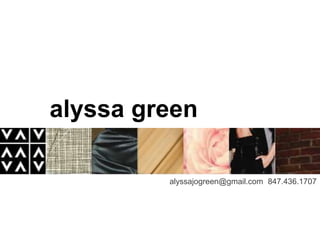  alyssa green         alyssajogreen@gmail.com  847.436.1707 