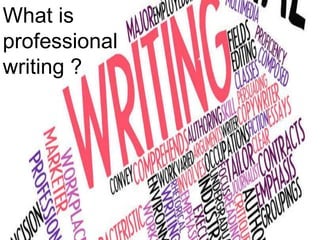 What is
professional
writing ?
 