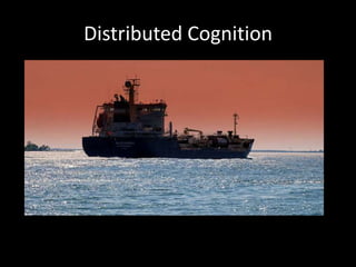 Distributed Cognition

 