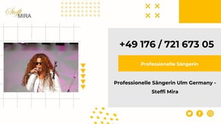 Professionelle Sängerin Ulm Germany -
Steffi Mira
Professionelle Sängerin
 
