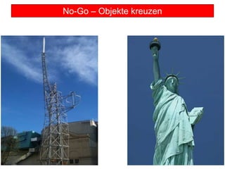 No-Go – Objekte kreuzen
 