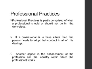Professional Practices Professionla Practices Introduction .pptx