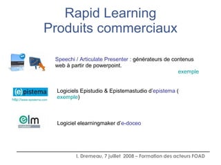 Rapid Learning Produits commerciaux Logiciels Epistudio & Epistemastudio d’ epistema  ( exemple ) http:// www.epistema.com...