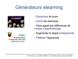 Générateurs elearning . Liste  de générateurs d’exercices interactifs (Wiki Carmen Vera)   <ul><li>Dynamiser  le cours  </...