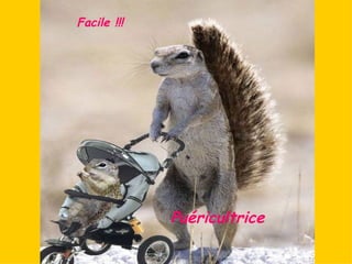 Facile !!! Puéricultrice  