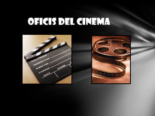 oficis DEL Cinema
 