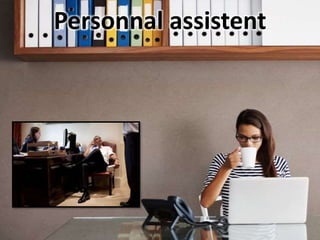 Personnal assistent
 