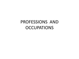 PROFESSIONS  AND  OCCUPATIONS 