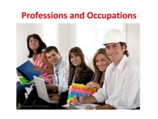 Professions and Occupations
 