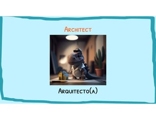 Arquitecto(a)
Architect
 