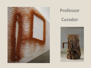Professor
Curador
 