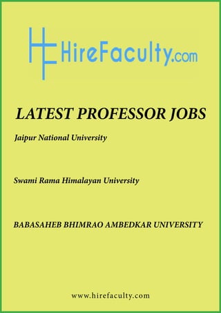 LATEST PROFESSOR JOBS
Jaipur National University
Swami Rama Himalayan University
BABASAHEB BHIMRAO AMBEDKAR UNIVERSITY
www.hirefaculty.com
LOGIN
https://www.hirefaculty.com/faculty-jobs-in-Jaipur-National-University
https://www.hirefaculty.com/faculty-jobs-in-Swami-Rama-Himalayan-University
https://www.hirefaculty.com/faculty-jobs-in-BABASAHEB-BHIMRAO-AMBEDKAR-UNIVERSITY
ALL PROFESSOR JOBS
 