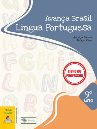 Avança Brasil
Língua Portuguesa
Rodrigo Barata
Thiago Kazu
9º
ano
Prova
Brasil
Ensino
Fundamental
II
LIVRO DO
PROFESSOR
 
