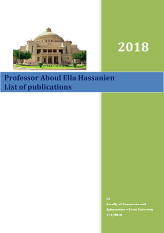 ‫؛شقفهؤم‬
m
2018
fci
Faculty of Computers and
Information – Cairo Univeristy
1/1/2018
Professor Aboul Ella Hassanien
List of publications
 