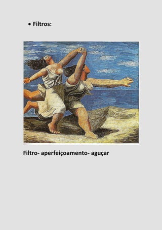  Filtros:
Filtro- aperfeiçoamento- aguçar
 