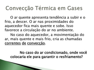		São metais empregados em panelas pois garantem a rápida transferência do calor da chama para o alimento.		Já o cabo de muitas panelas é de madeira, que é um material isolante e evita queimadura em quem o manuseia.Alumínio e aço inox
