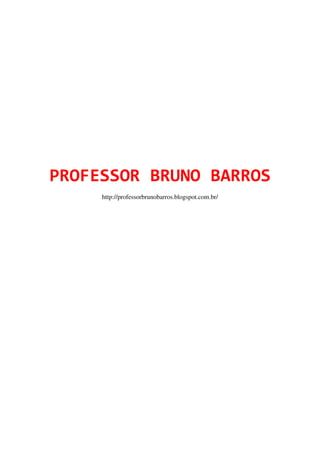 PROFESSOR BRUNO BARROS
http://professorbrunobarros.blogspot.com.br/
 